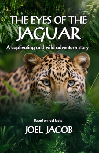 The Eyes of the Jaguar: A captivating and wild adventure story von Editorial Letra Minúscula