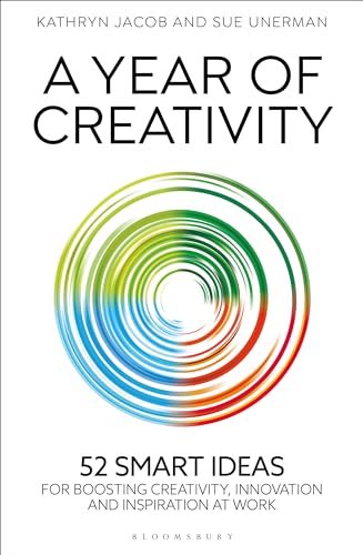 A Year of Creativity: 52 smart ideas for boosting creativity, innovation and inspiration at work A Year of Creativity: 52 smart ideas for boosting creativity, innovation and inspiration at work von Bloomsbury Business