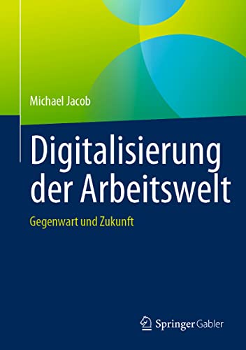 Digitalisierung der Arbeitswelt: Gegenwart und Zukunft von Springer Gabler