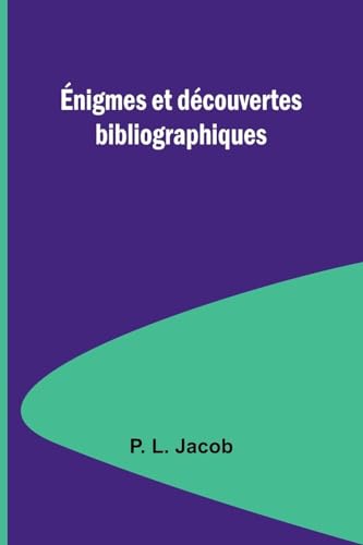 Énigmes et découvertes bibliographiques von Alpha Edition