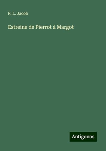 Estreine de Pierrot à Margot Estreine de Pierrot à Margot von Antigonos Verlag