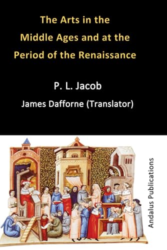 The Arts in the Middle Ages and at the Period of the Renaissance The Arts in the Middle Ages and at the Period of the Renaissance von Independently published