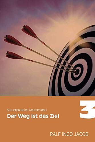 Steuerparadies Deutschland 3: Der Weg ist das Ziel von Independently published