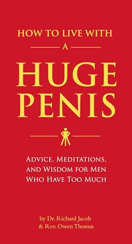 How to Live with a Huge Penis: Advice, Meditations, and Wisdom for Men Who Have Too Much von Quirk Books