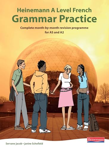 Heinemann A Level French Grammar Practice: Complete Month-by-Month Revision Programme for AS and A2 (Aqa Atouts)