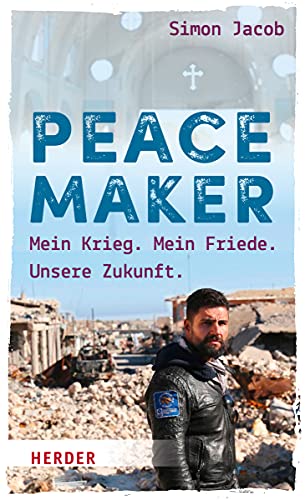 Peacemaker: Mein Krieg. Mein Friede. Unsere Zukunft. Peacemaker: Mein Krieg. Mein Friede. Unsere Zukunft.