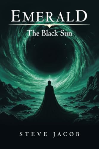 Emerald: The Black Sun Book One Emerald: The Black Sun Book One von Xlibris AU