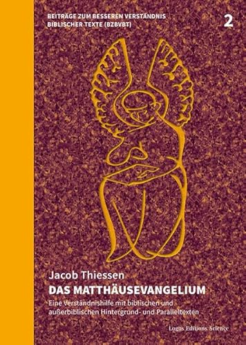 Das Matthäusevangelium: Eine Verständnishilfe mit biblischen und außerbiblischen Hintergrund- und Paralleltexten (Beiträge zum besseren Verständnis biblischer Texte (BZBVBT): -)