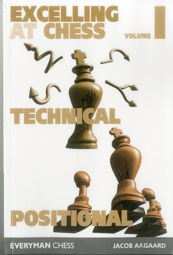 Excelling at Chess Volume 1. Technical and Positional: Excelling at Technical Chess / Excelling at Positional Chess von Everyman Chess