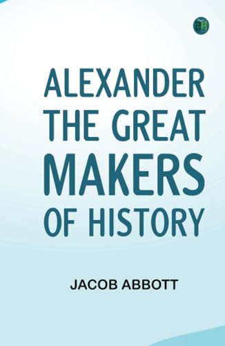 Alexander the Great : Makers of History von Zinc Read