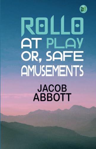 Rollo at Play; Or, Safe Amusements von Zinc Read