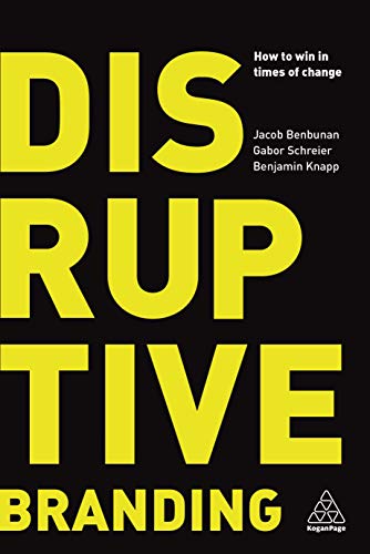Disruptive Branding: How to Win in Times of Change von Kogan Page