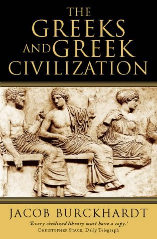THE GREEKS AND GREEK CIVILIZATION BY (Author)Burckhardt, Jacob[Paperback]Oct-1999