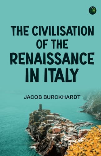 The Civilisation of the Renaissance in Italy von Zinc Read
