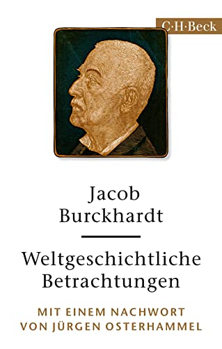 Weltgeschichtliche Betrachtungen: Mit einem Nachwort von Jürgen Osterhammel (Beck Paperback) von Beck C. H.
