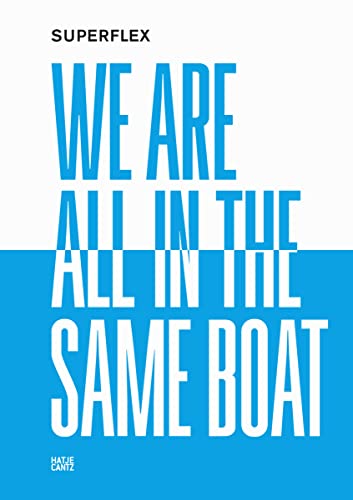 Superflex: We Are All in the Same Boat (Zeitgenössische Kunst) von Hatje Cantz Verlag