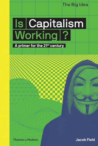 Is Capitalism Working?: A Primer for the 21st Century (Big Idea) von Thames & Hudson