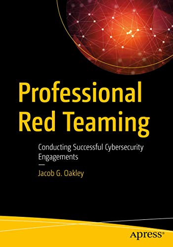 Professional Red Teaming: Conducting Successful Cybersecurity Engagements von Apress