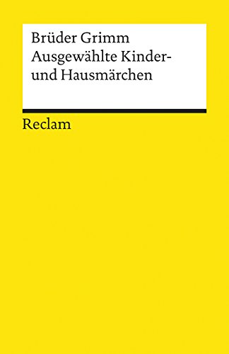 Ausgewählte Kinder- und Hausmärchen: Nachw. v. Hermann Gerstner (Reclams Universal-Bibliothek)
