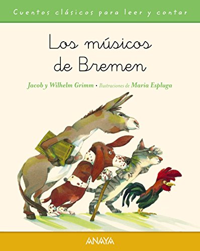 Los músicos de Bremen: Los musicos de Bremen (PRIMEROS LECTORES - Cuentos clásicos) von ANAYA INFANTIL Y JUVENIL