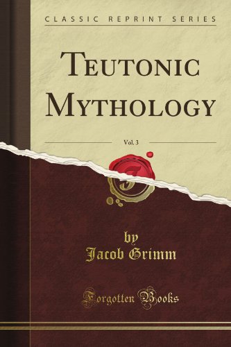 Teutonic Mythology, Vol. 3 (Classic Reprint) von Forgotten Books