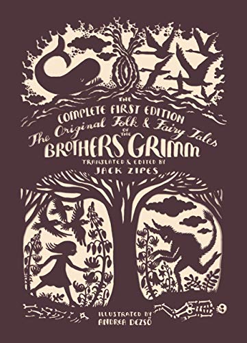 The Original Folk and Fairy Tales of the Brothers Grimm: The Complete First Edition