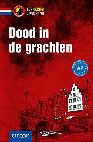 Dood in de grachten: Niederländisch A2 (Compact Lernkrimi - Kurzkrimis) von Circon Verlag GmbH