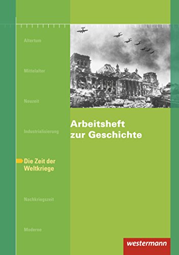 Arbeitshefte zur Geschichte / Arbeitsheft zur Geschichte: Zeit der Weltkriege von Westermann Bildungsmedien Verlag