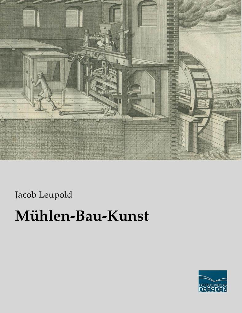 Mühlen-Bau-Kunst von Fachbuchverlag-Dresden