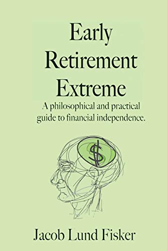 Early Retirement Extreme: A philosophical and practical guide to financial independence Early Retirement Extreme: A philosophical and practical guide to financial independence von CREATESPACE