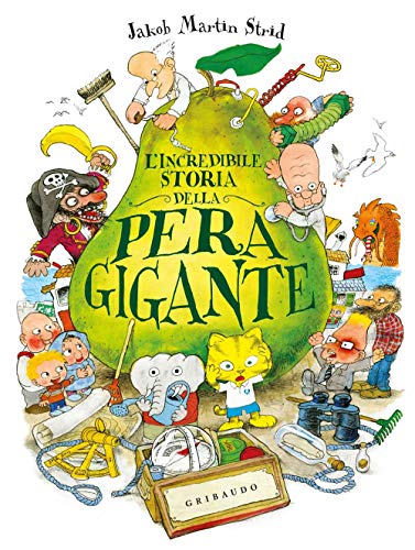 L'incredibile storia della pera gigante (Quante storie) von Gribaudo