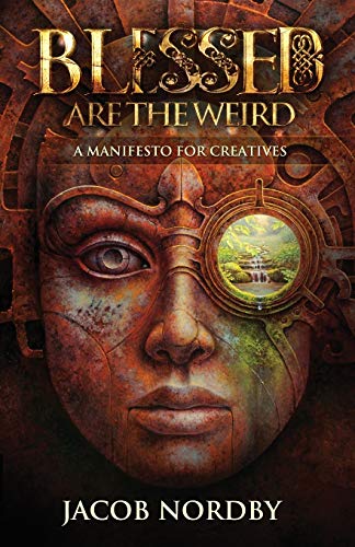 Blessed Are the Weird: A Manifesto for Creatives von Manifesto Publishing House, Inc.