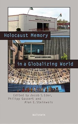 Holocaust Memory in a Globalizing World (Beiträge zur Geschichte des 20. Jahrhunderts) von Wallstein