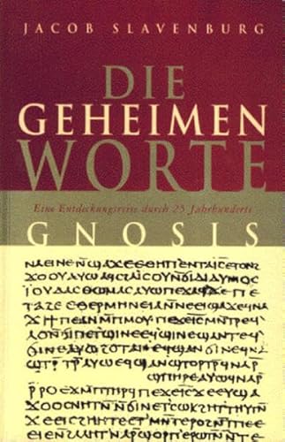 Die geheimen Worte: Gnosis: Eine Entdeckungsreise durch 25 Jahrhunderte Gnosis