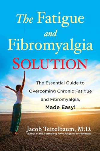 The Fatigue and Fibromyalgia Solution: The Essential Guide to Overcoming Chronic Fatigue and Fibromyalgia, Made Easy!