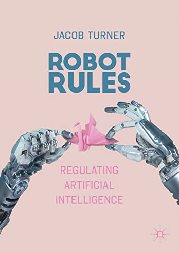 Robot Rules: Regulating Artificial Intelligence von MACMILLAN