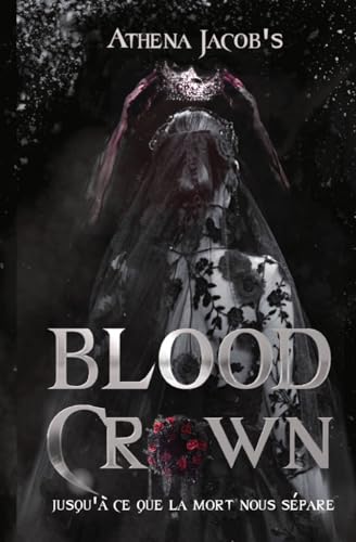 Blood crown: Jusqu'à ce que la mort nous sépare von Independently published