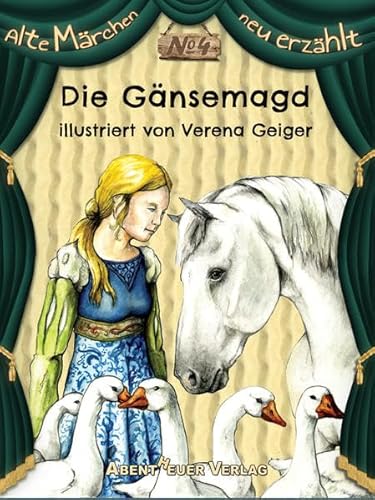 Die Gänsemagd (Alte Märchen neu erzählt)