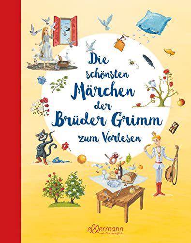 Die schönsten Märchen der Brüder Grimm zum Vorlesen: Die Original-Märchen kindgerecht illustriert für Kinder ab 5 Jahren