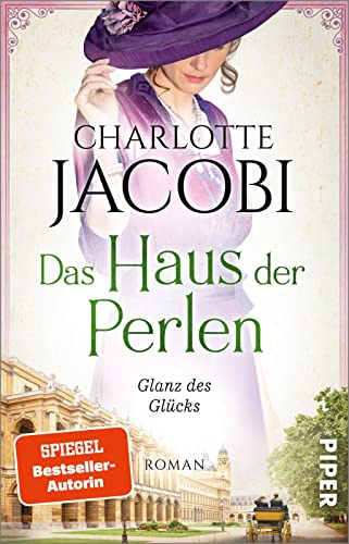 Das Haus der Perlen – Glanz des Glücks (Perlen-Saga 2): Roman | Historischer Roman nach der wahren Geschichte des königlich-bayerischen Hofjuweliers