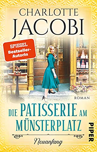 Die Patisserie am Münsterplatz – Neuanfang (Die Kuchenkönigin von Straßburg 3): Roman | Historische Familiensaga – Zuckersüsse Unterhaltung aus dem Elsass von PIPER
