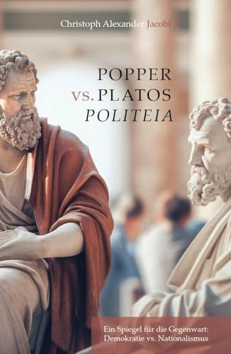 Popper vs. Platos Politeia: Ein Spiegel für die Gegenwart: Demokratie vs. Nationalismus von Verlagshaus Schlosser
