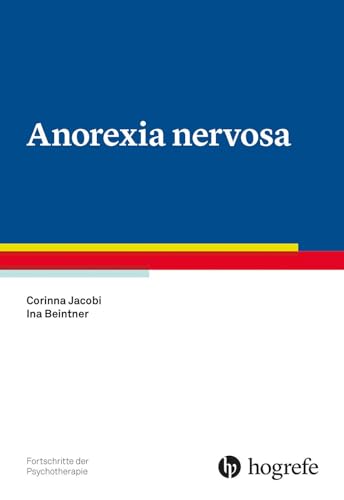 Anorexia nervosa (Fortschritte der Psychotherapie) von Hogrefe Verlag GmbH + Co.