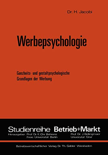 Werbepsychologie: Ganzheits- und gestaltpsychologische Grundlagen der Werbung (Studienreihe Betrieb und Markt)