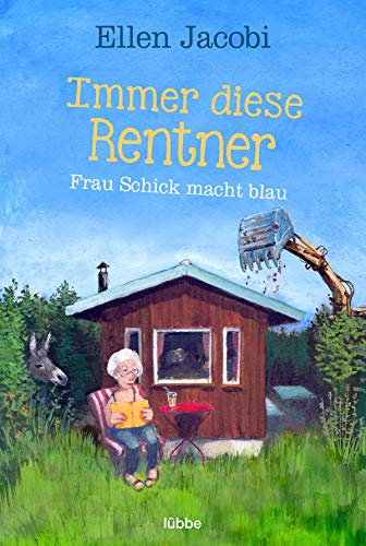 Immer diese Rentner - Frau Schick macht blau: Roman . von Lbbe