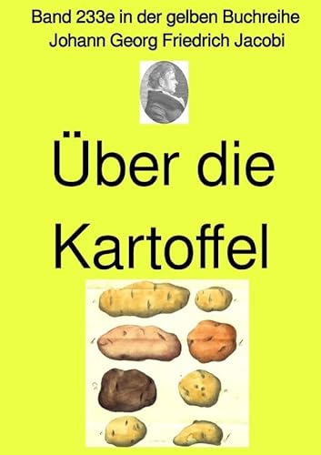 gelbe Buchreihe / Über die Kartoffel – Band 233e in der gelben Buchreihe – Farbe – bei Jürgen Ruszkowski: Band 233e in der gelben Buchreihe von epubli