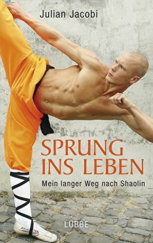 Sprung ins Leben: Mein langer Weg nach Shaolin (Allgemeine Reihe. Bastei Lübbe Taschenbücher)