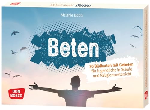 Beten: 30 Karten mit inspirierenden Gebeten für Schüler. Kurze Schulgebete auf Bildkarten, Gebetstexte für den Schulgottesdienst (Inspirationskarten für Jugendarbeit und Schule) von Don Bosco Medien