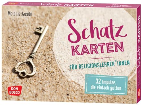 Schatzkarten für Religionslehrer und -lehrerinnen. 32 Impulse, die einfach guttun: 32 Impulse, die einfach guttun. Spirituelle und motivierende ... auch als besonderes Geschenk unter Kollegen von Don Bosco