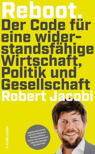 Reboot: Der Code für eine widerstandsfähige Wirtschaft, Politik und Gesellschaft. Robert Jacobi von Murmann Publishers